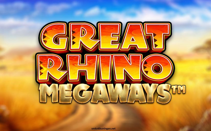 Tips dan Trik Bermain Game Slot Great Rhino Megaways